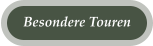 Besondere Touren